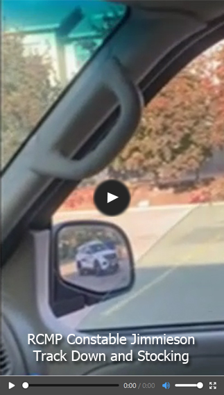 The Jimmieson Canadian Gestapo RCMP Track Down and Stocking.